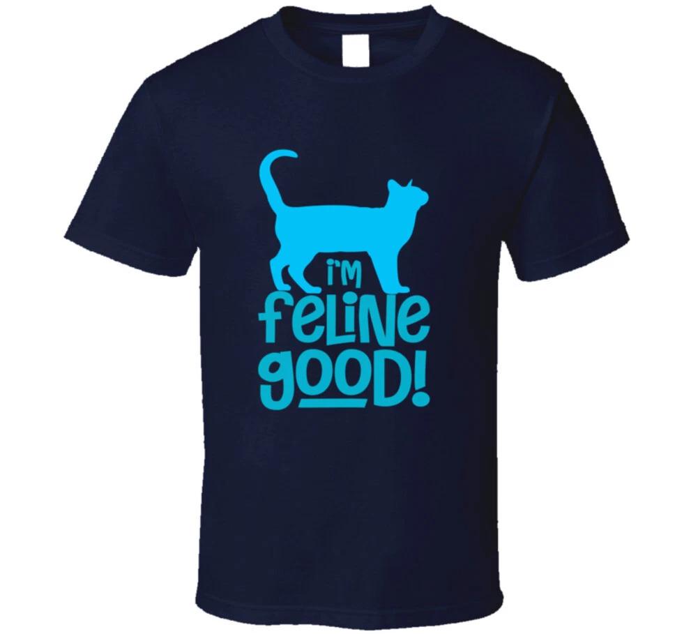 

I m Feline Good Funny Cat Rescue Gift T Shirt M