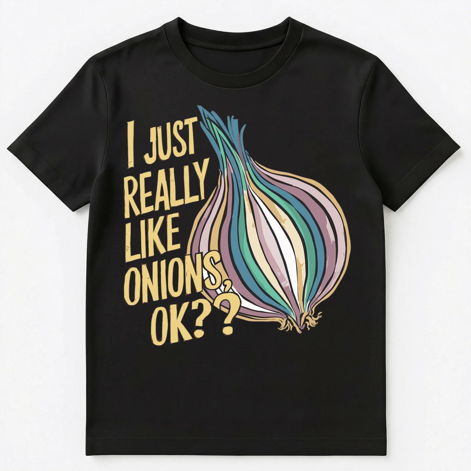 I Just Really Like Onions Ok Unisex T-Shirt 2XL