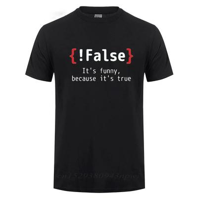!Falsch Es ist lustig, weil es wahr ist Programmieren Witziges Baumwoll-T-Shirt Humor Geburtstagsgeschenke für Männer Freund Bester Freund T-Shirt