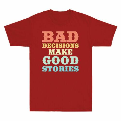 Bad Decisions Make Good Stories Funny Slogan Vintage Men Short Sleeve T-shirt XL