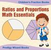 The Ratios and Proportions Math Essentials : Children's Fraction Books Book