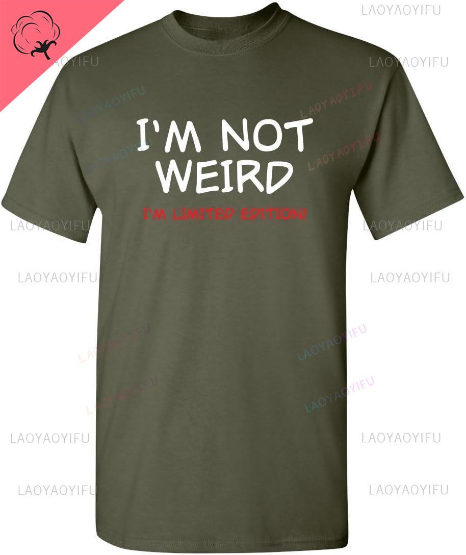 

Im Not Weird Im Limited Funny Streetwear Tee Sarcastic Humor Mens Printed TShirts Graphic Novelty Sarcastic Funny T Shirt 4XL