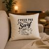 Housse de Coussin J’peux pas j’ai Surf J'peux pas minimaliste | Coton Canvas Fairtrade 305 g/m² Zip Invisible Taille 40×40 cm