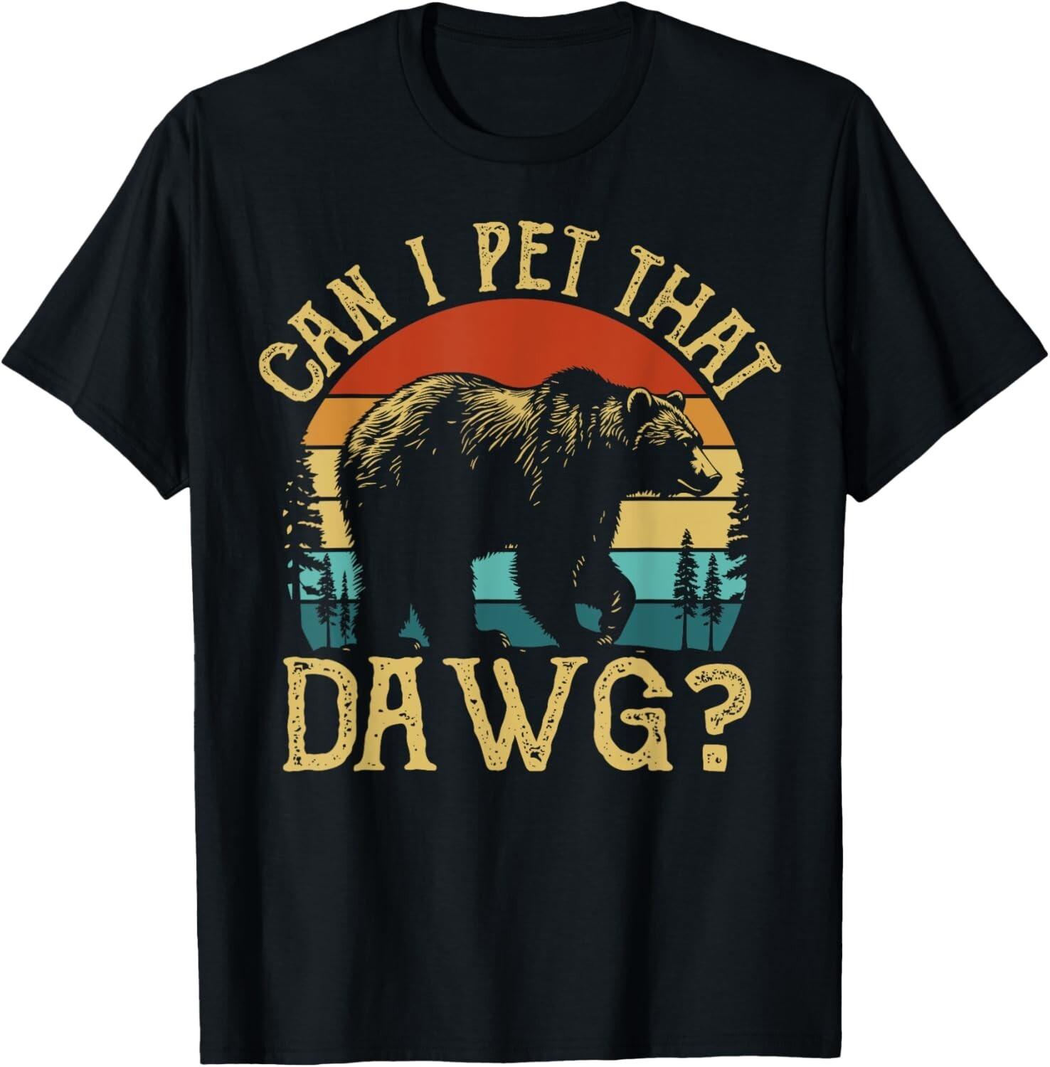 Can I Pet That Dog Funny Dawg Bear Meme Camping Hiking T-Shirt unisex T-Shirt S разноцветный