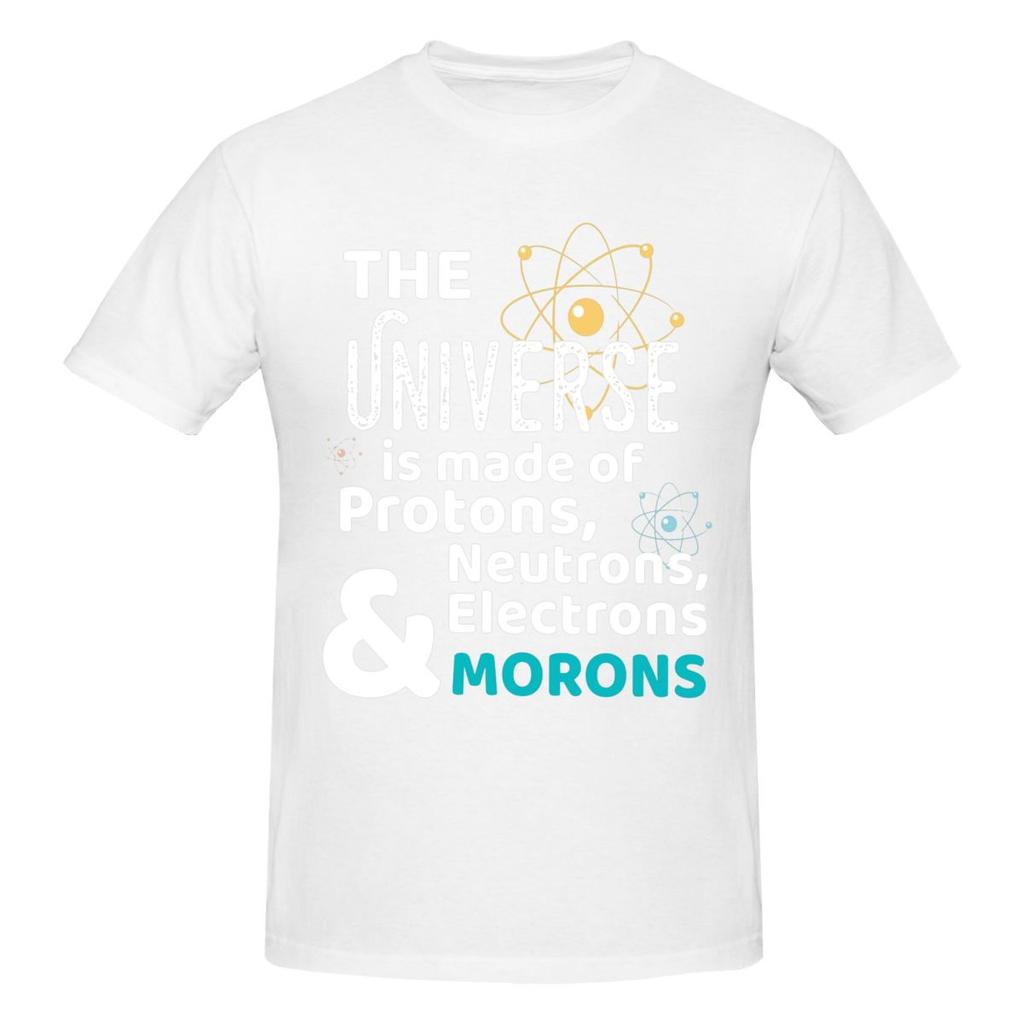 Wissenschaft Geschenk Universum Bestehend Aus Protonen Neutronen Moronen T Shirts Grafik Y2k Idee Baumwolle Unisex Wounisex Tshirt Kleidung