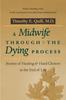 Bok A Midwife Through the Dying Process : Stories of Healing and Hard Choices At the End of Life