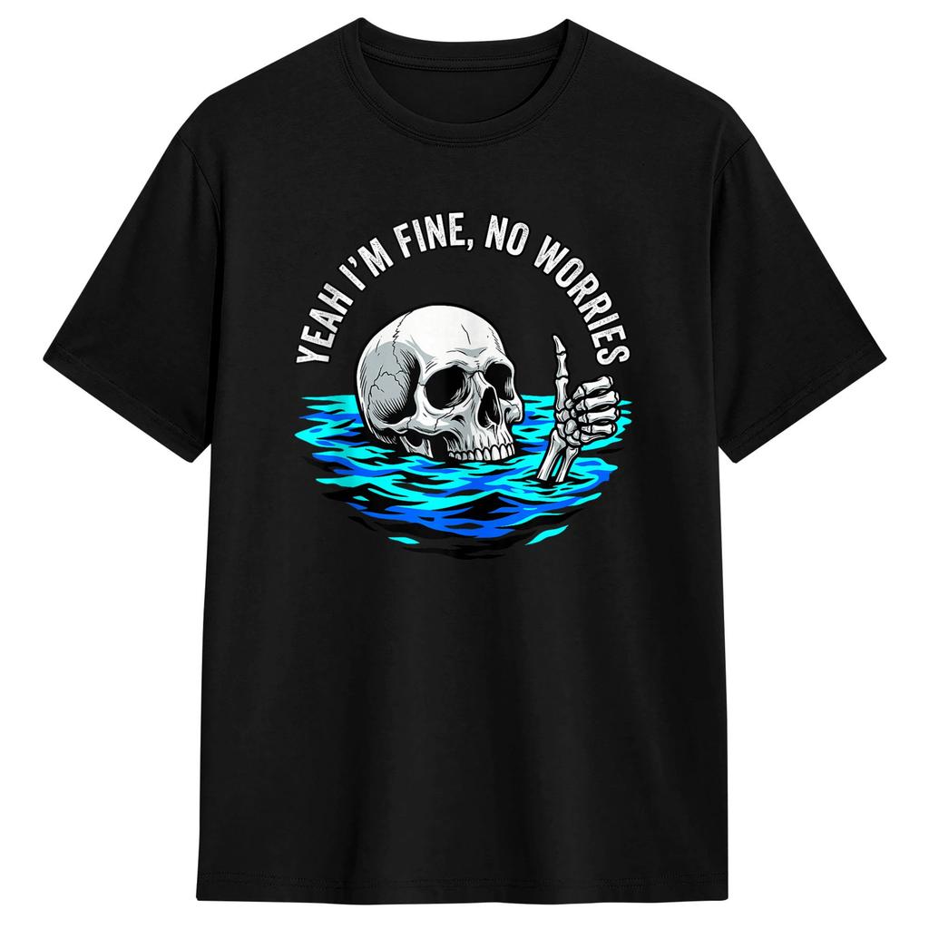 Yeah Im Fine No Worries Sarcastic Drowning Skeleton Funny T Shirt Summer Cotton TShirts For Adult Hipster Pattern Tshirt