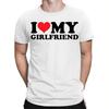 Love My Girlfriend Boyfriend Joke Birthday Valentines Day Funny Gift T Shirt Woman Man Fashion Casual Cotton Graphic T Shirts