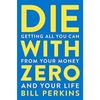 Die With Zero Getting All You Can from Your Money Paperback # Us-1031 2%