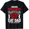 I Never Dreamed I'd Grow Up To Be A Cotton Men Cat Dad Fathers Day T Shirt