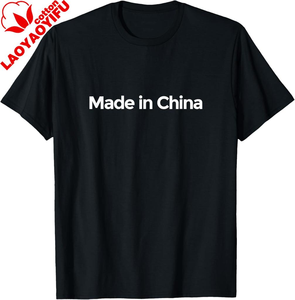 Made In China Funny Tshirt Novelty Shirt Unisexs And Unisexs 100 Cotton Shortsleeved Shirt Streetwear Clothing Summer Tops