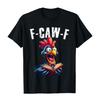 Funny F Caw F Chicken Rooster Cawing F-Caw-F Saying Pun T-Shirt