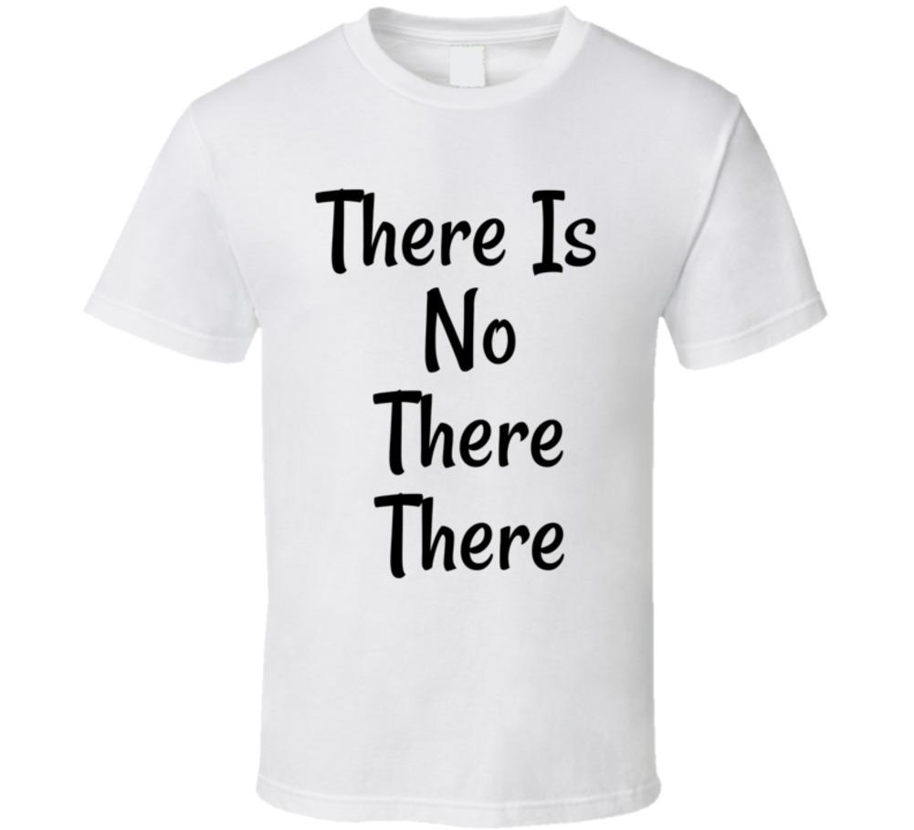 There Is No There Funny Political T Shirt President Trump Fake News Unisex Tee S