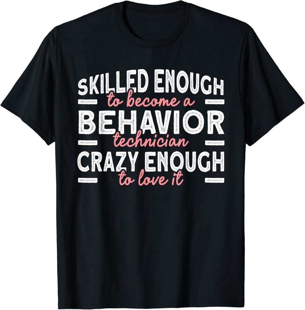 

Crazy Behavior Technician ABA Therapist Gift Unisex T-Shirt XL