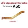 LCD Display Flex Cable for Samsung Galaxy A50 A505f SM-A505 Motherboard Mainboard Connect Flex Cable