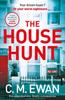The The House Hunt : A Heart-pounding Thriller That Will Keep You Turning the Pages from the Acclaimed Author of The Interview Book