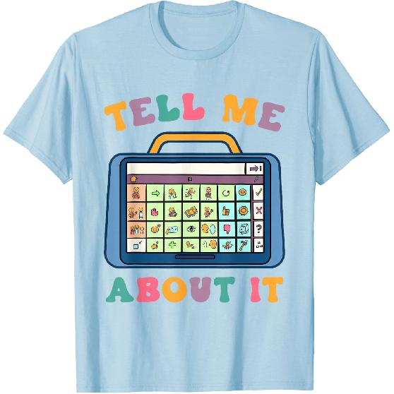 Tell Me About It Speech Language Pathology AAC Sped Teacher T-Shirt