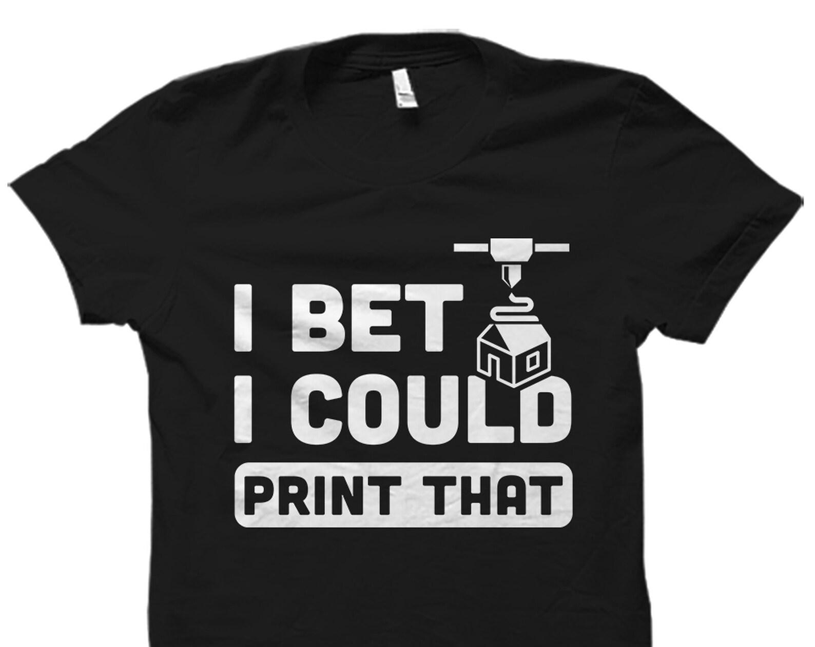 Printer Shirt. 3d Printer Gift. 3d Printer Shirt. 3d Printing Gift. 3d Print Lover Shirt. 3d Print Lover Gift. 3D Printing Outfit #OS3335 XL