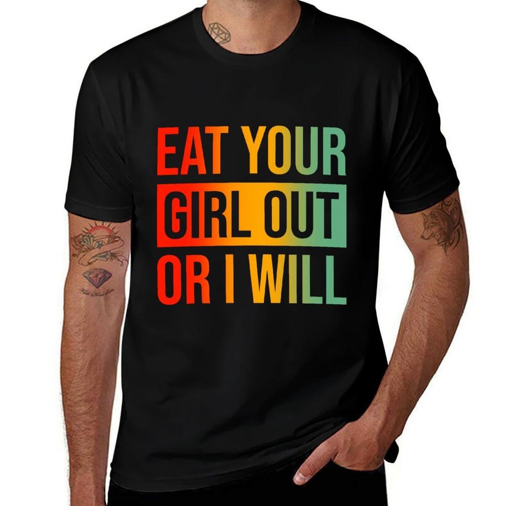 Eat Your Girl Out Or I Will Tshirt Basic Solid Color Short Sleeve Cotton Top