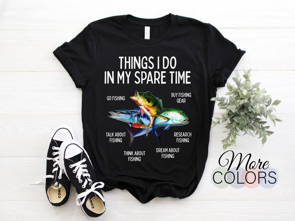 Things I Do In My Spare Time Go Fishing Buy Talk About Research Think About Dream About T-Shirt, Fisherman Gifts, Fishing Fish Pole Girls