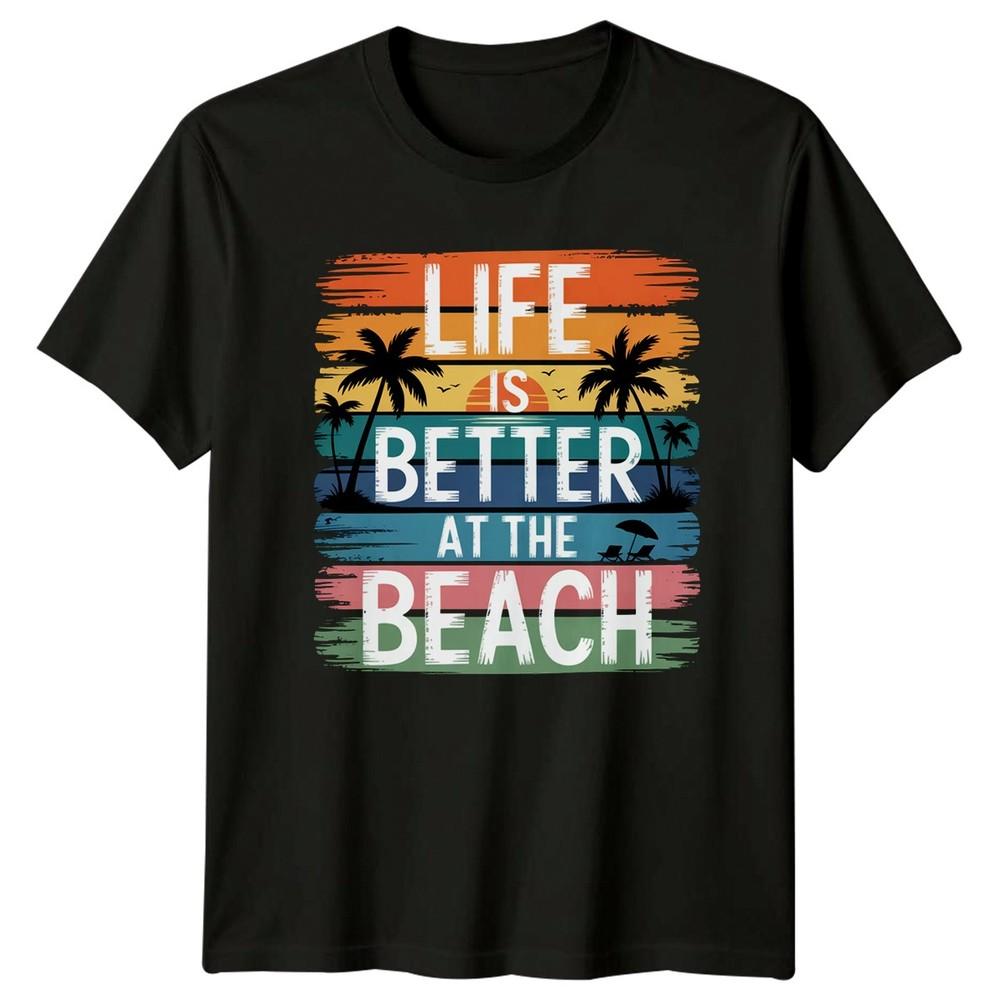 Life Is Better At The Beach TShirt Tropical Coastline Beach Birthday Gift