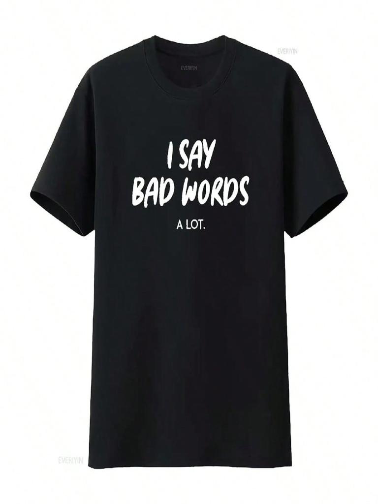 unisex I Say Bad Words A Lot Adult Humor Comedy Novelty Sarcastic Funny T Shirt Black Large Vintage Washed Versatile Comfortable