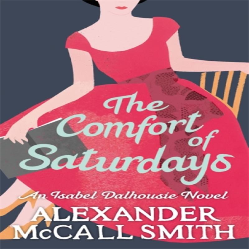The Comfort Of Saturdays by Alexander McCall Smith Paperback Book 9780349120553