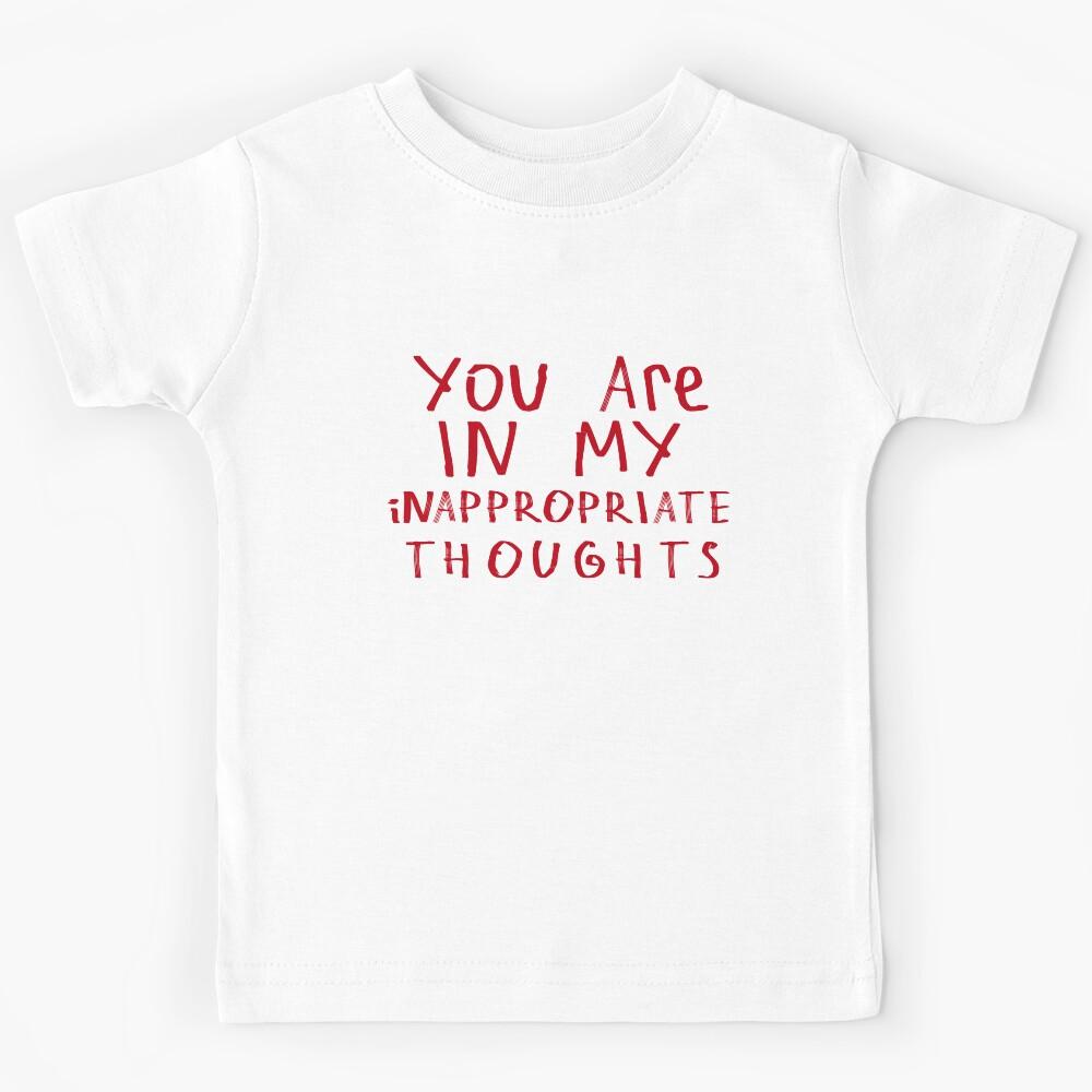 In My Inappropriate Thoughts Kids T-Shirt 110