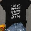 [Bold Statement Pullover] I Dont Get Enough Credit for The Things I Manage Not To Say Round Neck Pullover Comfortable And Soft Womens TShirt