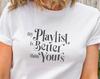 Music Lover T-Shirt: 'My Playlist Is Better Than Yours' Graphic Tee
