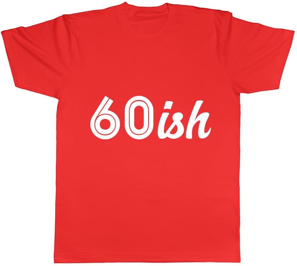60ish Funny 60th Birthday Celebration Unisexs Unisexs Ladies TShirt S