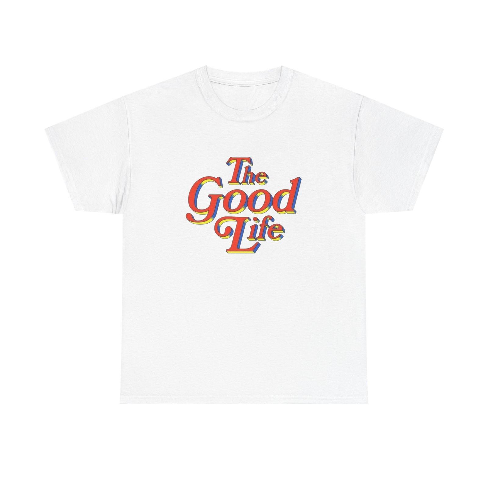 The Good Life Graphic T-Shirt Unisex Heavy Cotton XXXL