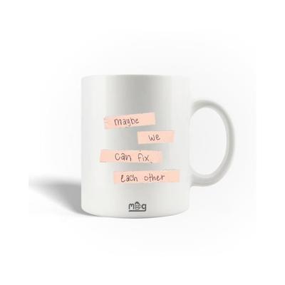 Ceramic Mug Quote Maybe We Can Fix Each Other
