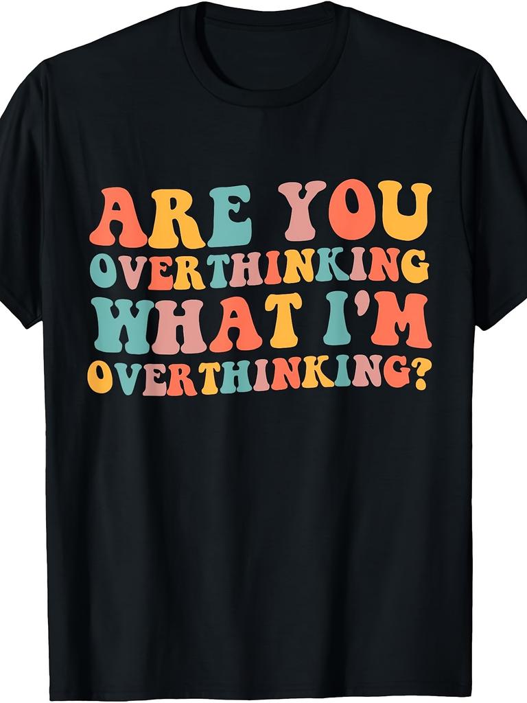 Are You Overthinking What I'M Overthinking T-Shirt Retro Casual Short-Sleeved T-Shirt with Round Neck And Printed Patter