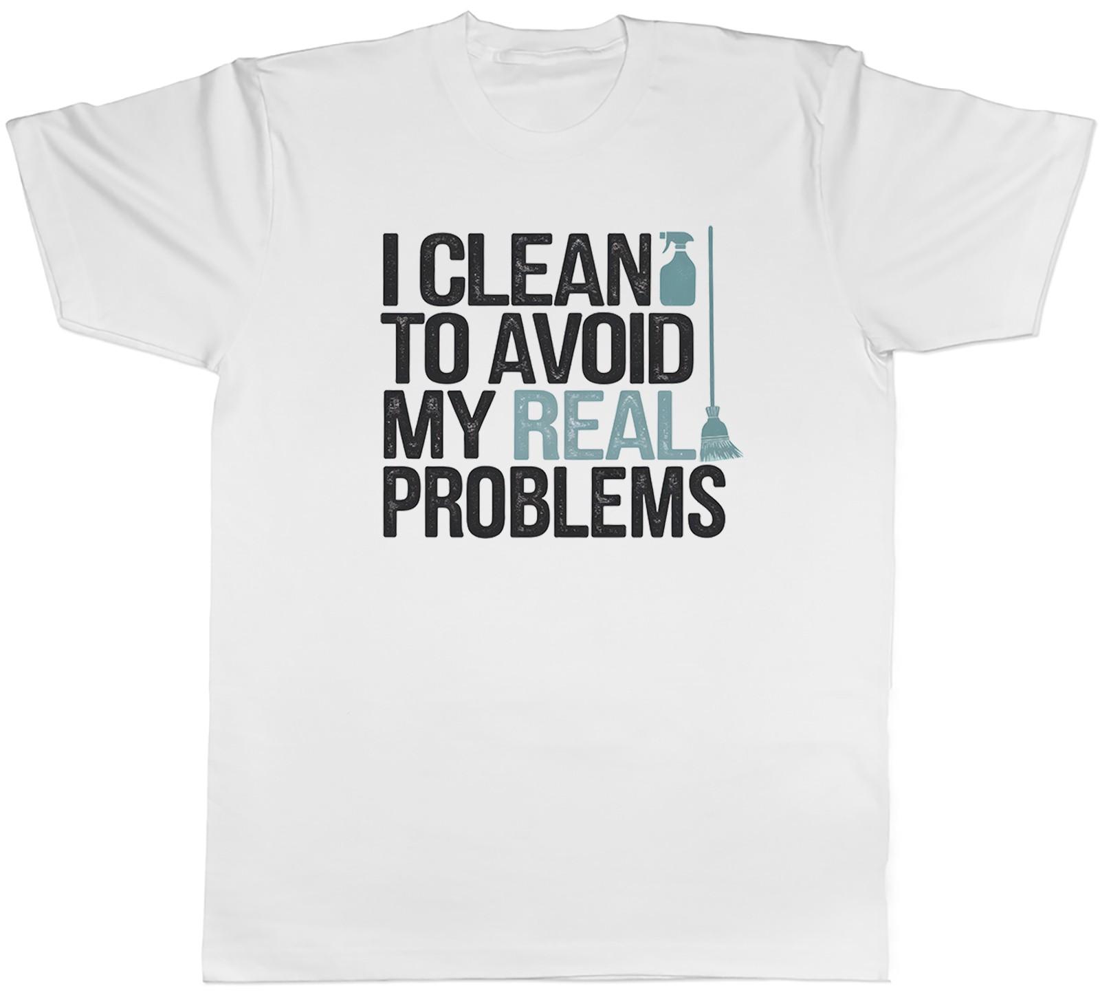 I Clean to Avoid My Real Problems Clean Freak Mens T-Shirt Tee Gift Top S
