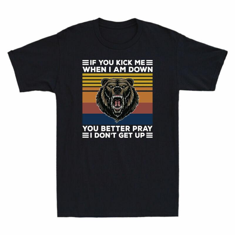 Down Kick If I Am Pray When Bear Get Me I Dont Retro You Tshirt You Better Up S
