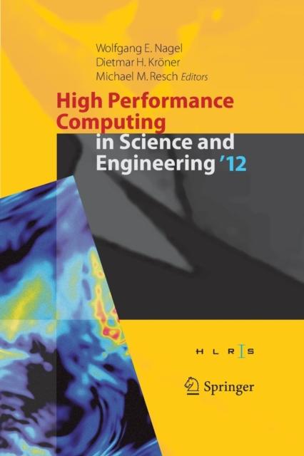 The High Performance Computing In Science and Engineering '12 : Transactions of the High Performance Computing Center, Stuttgart (HLRS) 2012 Book