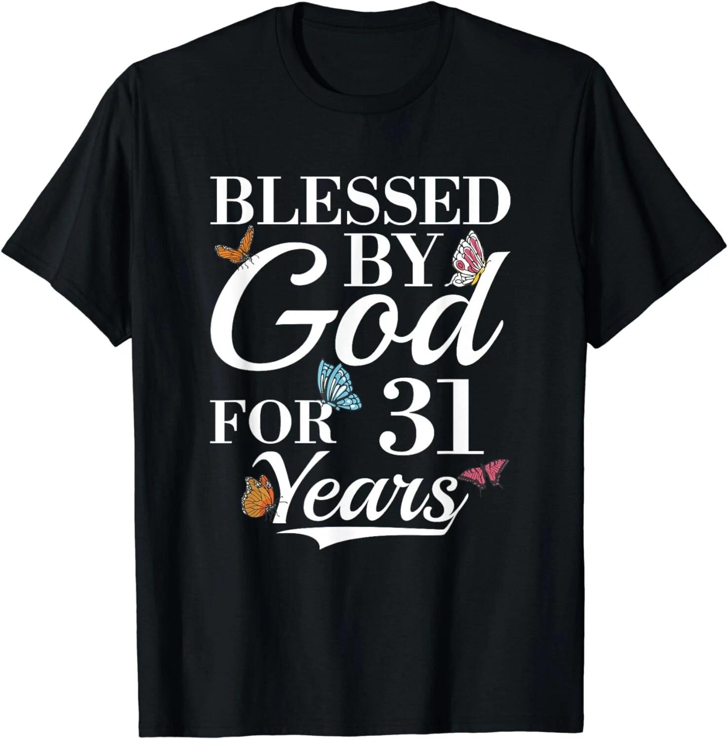 31st Birthday Woman Girl Blessed By God For 31 Years Gift Unisex T-Shirt M