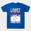 Unisex Fashion TShirt I Cant My Kid Has Practice A Game Or Something Print TShirt Plus Size S-5XL T-Shirt 100%Cotton Tops O Neck Short Sleeve Tees