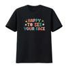 Happy To See Your Face T Shirt Vintage Washed Slightly Homme Stretched Graphic Fashion Versatile Streetwear Breathable Unisex