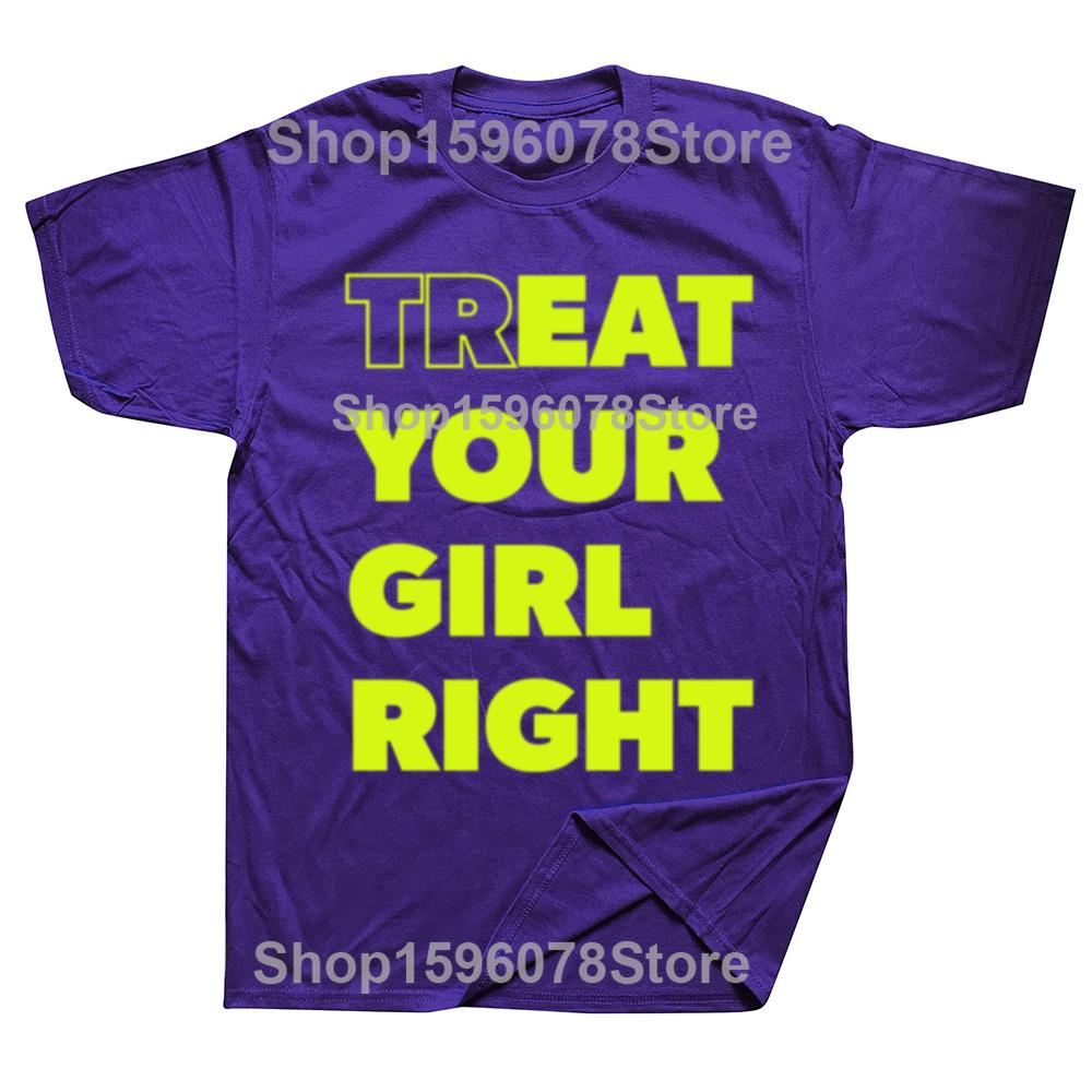 Treat Your Girl Right Letter Print Tops Women Girl 90s Cute Fashion T-Shirt Summer Casual Short Sleeve Graphic Men Clothing