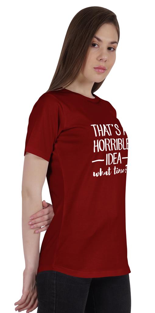Inkmeso Women Quote Top   That's A Horrible Idea What Time    Graphic Print Tee