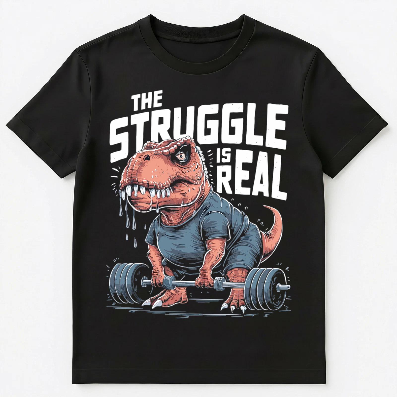 The Struggle Is Real Funny T Rex Weight Lifting Unisex T-Shirt 4XL