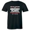 Every Day Thousands Of Innocent Plants Help End The Violence Eat Bacon T-shirt