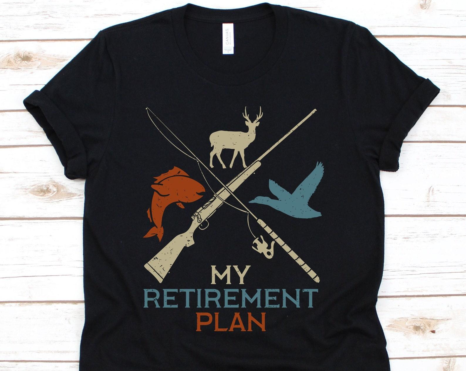 My Retirement Plan, Hunting Shirt, Hunting, Funny Hunting Shirt, Hunter Shirt, Deer Hunting, Hunting Gifts, Fishermen, Fisher Tee S