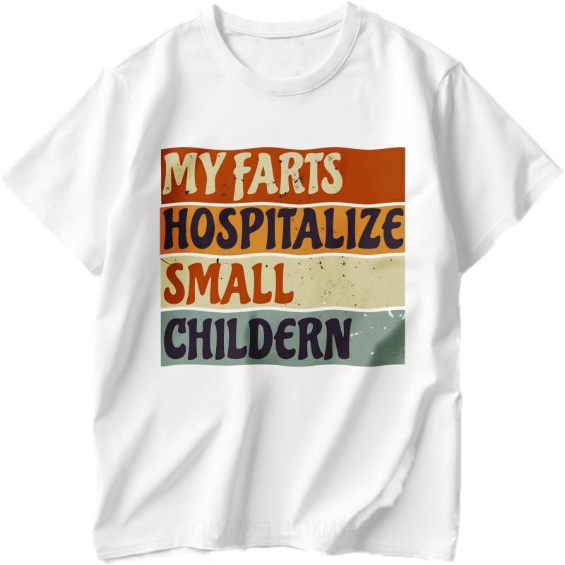 Mens tshirt Cotton Shirt Graphic Summer Unisex Tshirt My Farts Hospitalize Small Children Short Sleeve Printed O Neck Tops