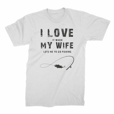 I Love It When My Wife Lets Me Go Fishing Shirt Funny Fisherman Shirts