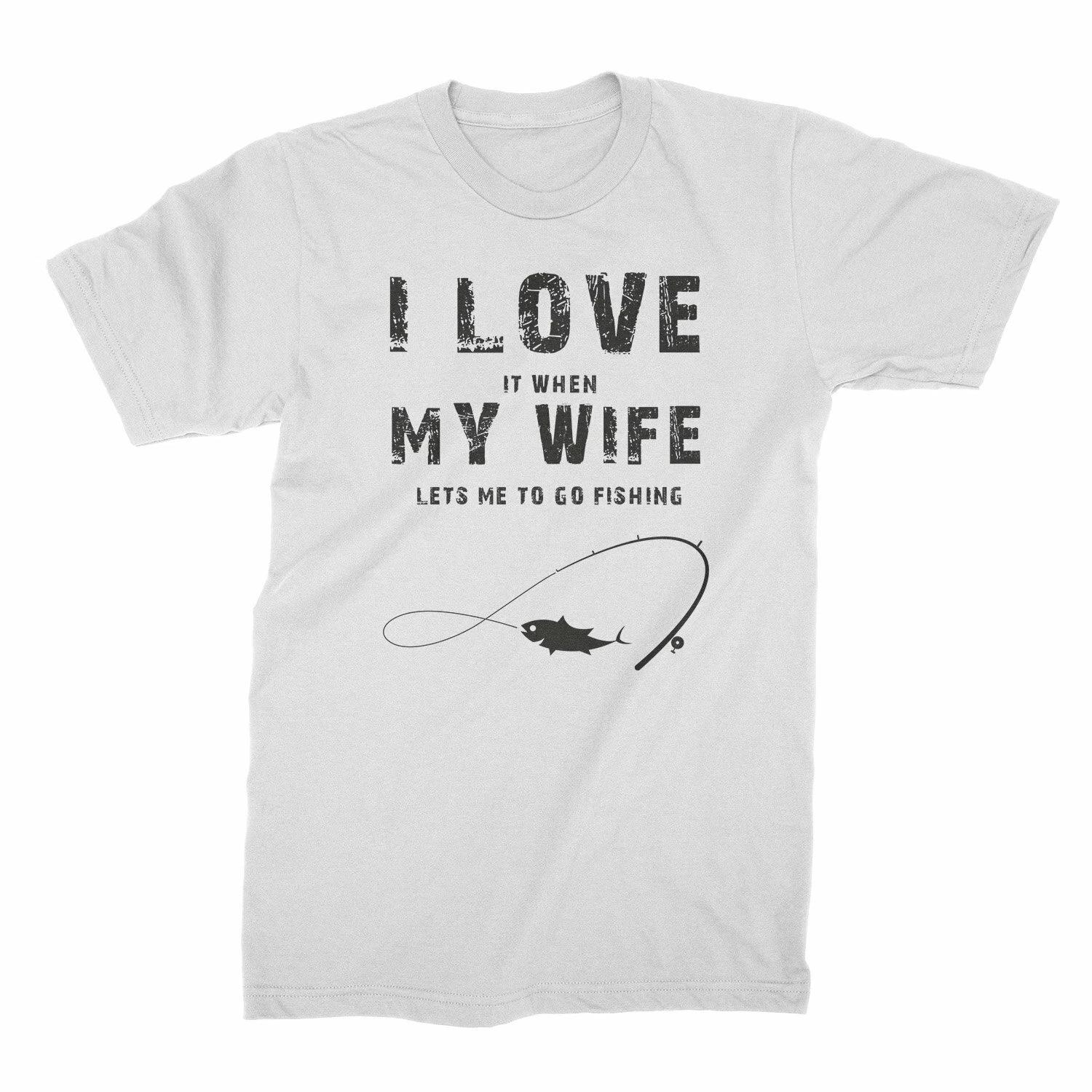 I Love It When My Wife Lets Me Go Fishing Shirt Funny Fisherman Shirts 4XL