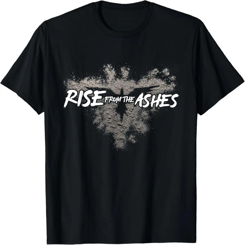 Rise From The Ashes Inspirational Cool Quotes Graphic Design T-Shirt
