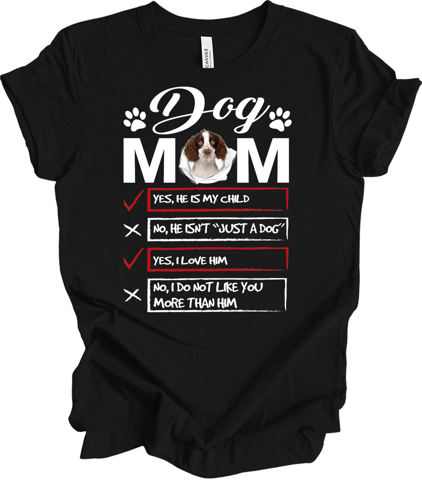 Dog Mom Shirt - Yes, He Is My Child - Funny Dog Lover Tee XL